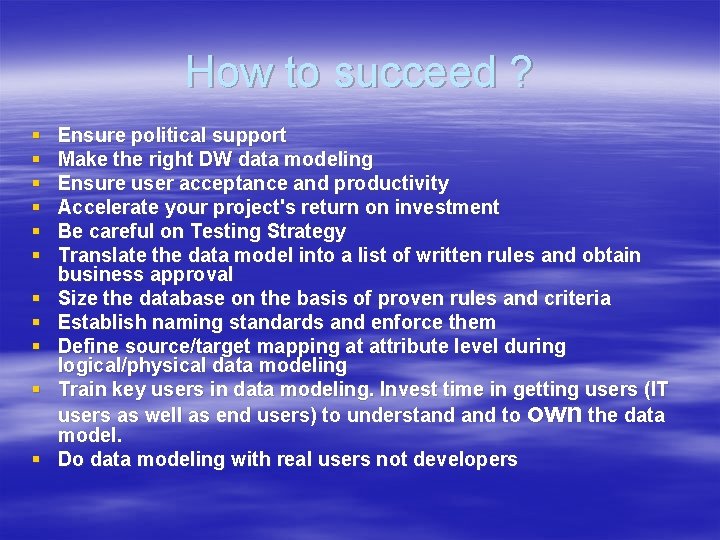 How to succeed ? § § § Ensure political support Make the right DW