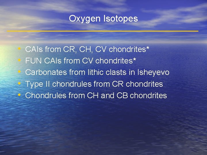 Oxygen Isotopes • • • CAIs from CR, CH, CV chondrites* FUN CAIs from