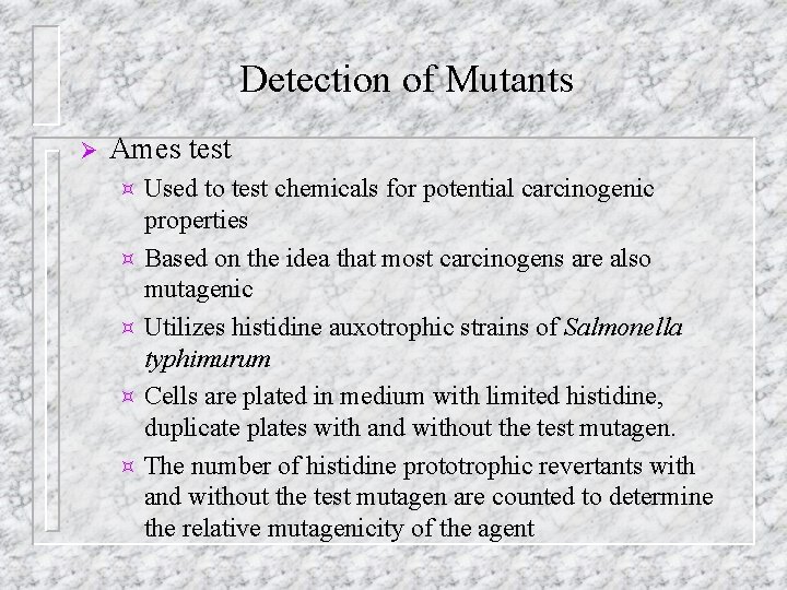 Detection of Mutants Ø Ames test Used to test chemicals for potential carcinogenic properties