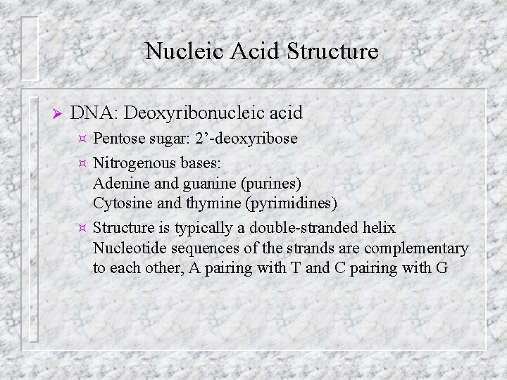 Nucleic Acid Structure Ø DNA: Deoxyribonucleic acid Pentose sugar: 2’-deoxyribose ³ Nitrogenous bases: Adenine