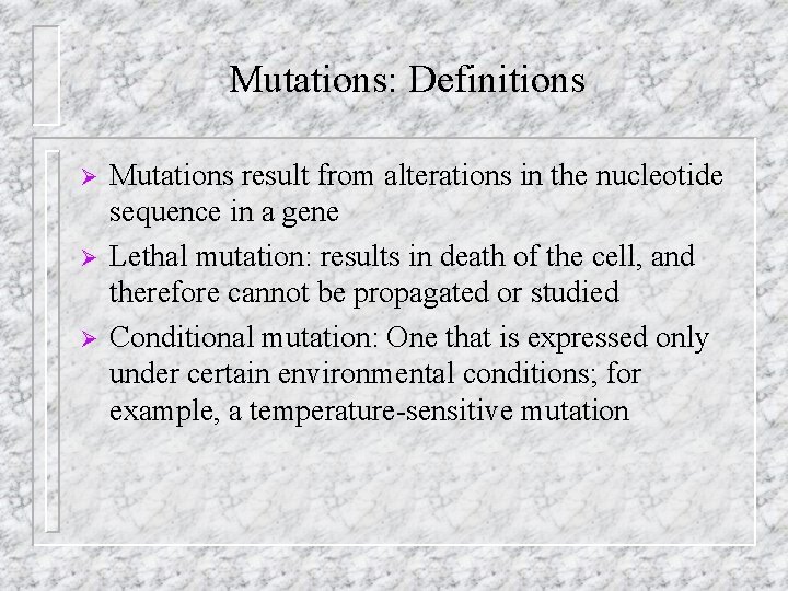 Mutations: Definitions Ø Ø Ø Mutations result from alterations in the nucleotide sequence in