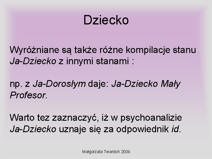 Dziecko Wyróżniane są także różne kompilacje stanu Ja-Dziecko z innymi stanami : np. z