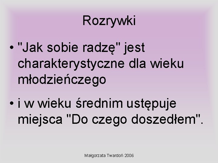 Rozrywki • "Jak sobie radzę" jest charakterystyczne dla wieku młodzieńczego • i w wieku