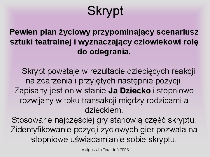 Skrypt Pewien plan życiowy przypominający scenariusz sztuki teatralnej i wyznaczający człowiekowi rolę do odegrania.