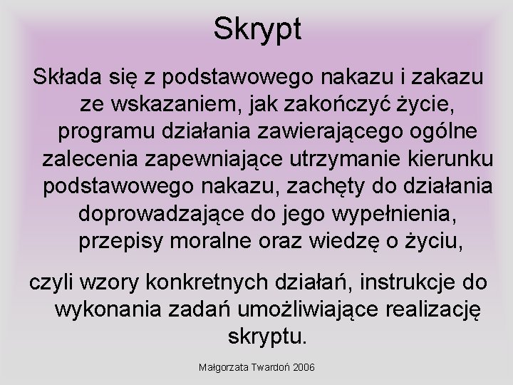 Skrypt Składa się z podstawowego nakazu i zakazu ze wskazaniem, jak zakończyć życie, programu