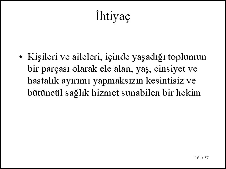 İhtiyaç • Kişileri ve aileleri, içinde yaşadığı toplumun bir parçası olarak ele alan, yaş,