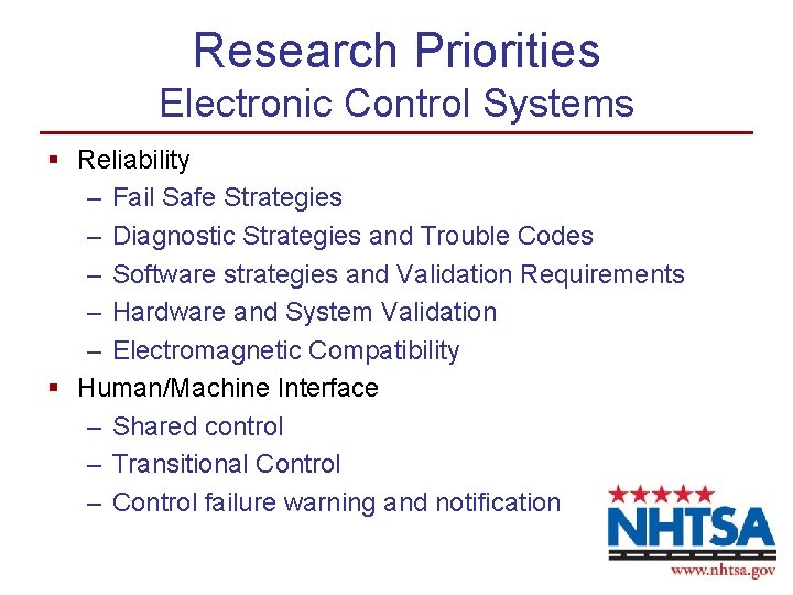 Research Priorities Electronic Control Systems § Reliability – Fail Safe Strategies – Diagnostic Strategies