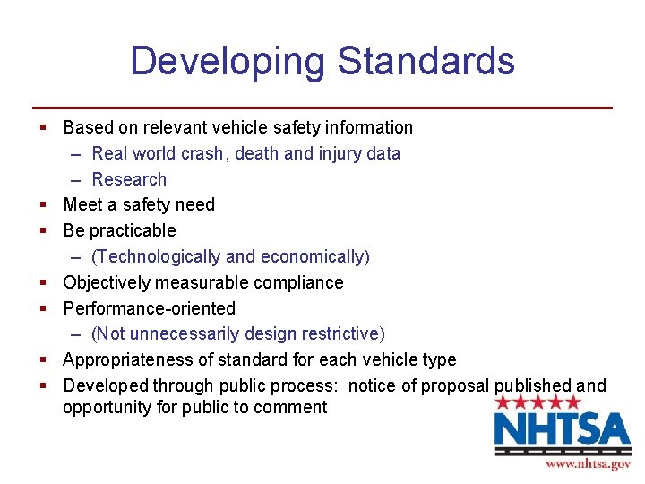 Developing Standards § Based on relevant vehicle safety information – Real world crash, death