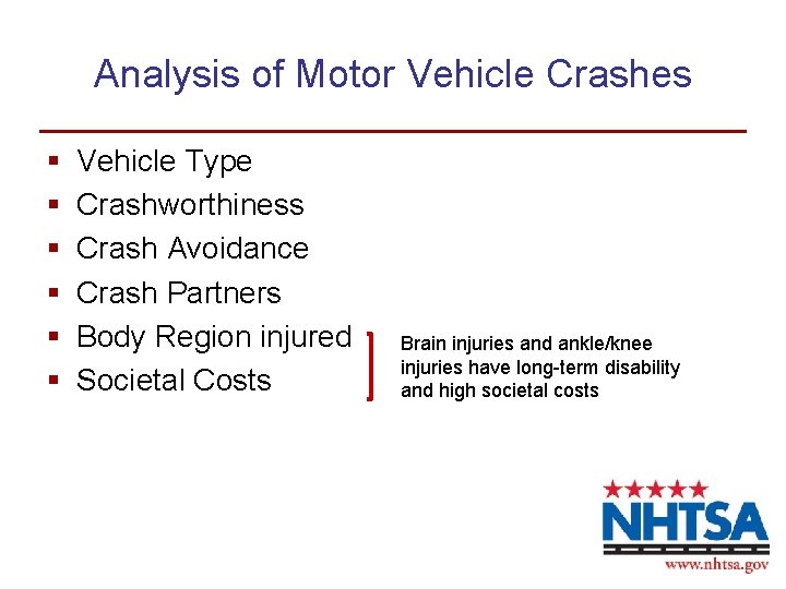 Analysis of Motor Vehicle Crashes § § § Vehicle Type Crashworthiness Crash Avoidance Crash