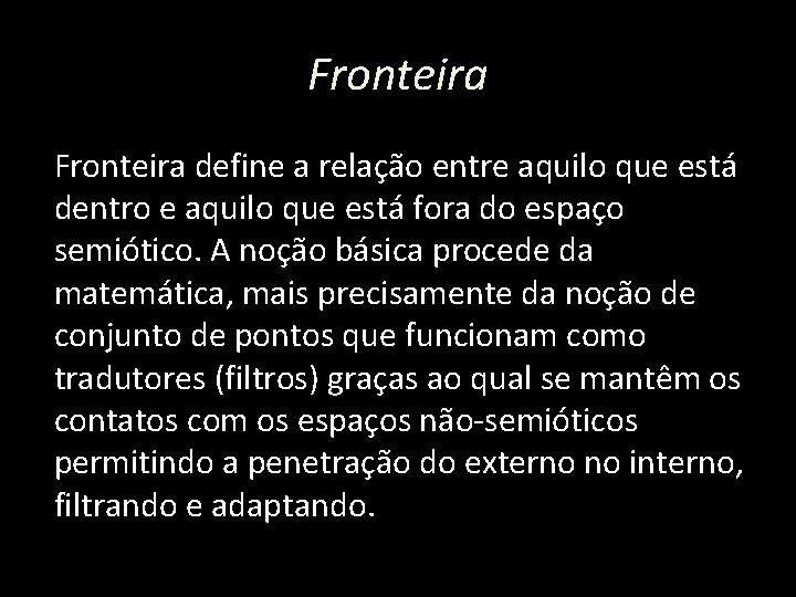 Fronteira define a relação entre aquilo que está dentro e aquilo que está fora