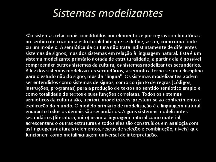 Sistemas modelizantes São sistemas relacionais constituídos por elementos e por regras combinatórias no sentido