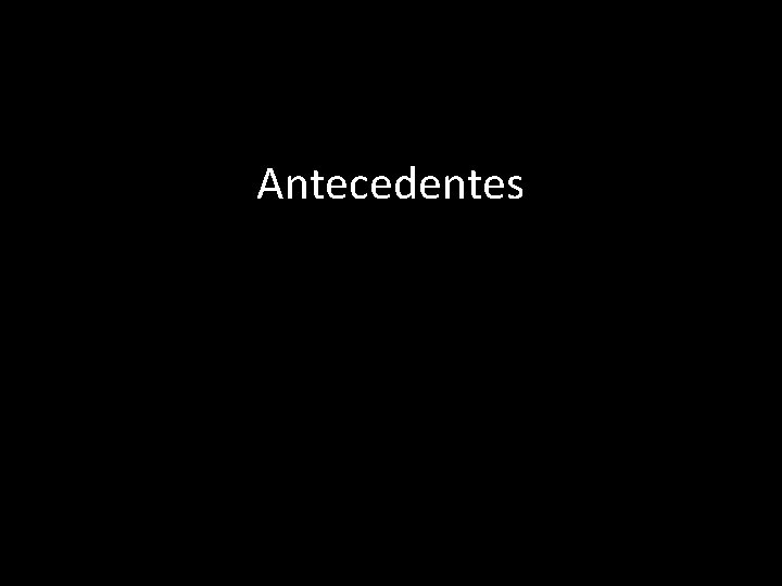 Antecedentes 