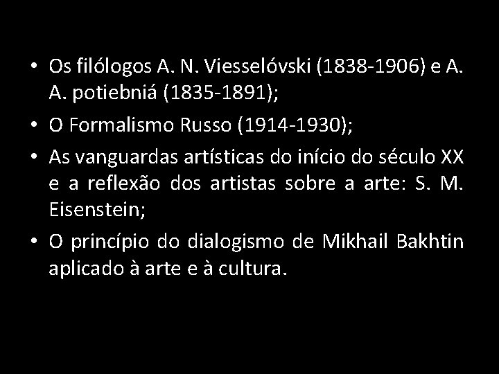  • Os filólogos A. N. Viesselóvski (1838 -1906) e A. A. potiebniá (1835