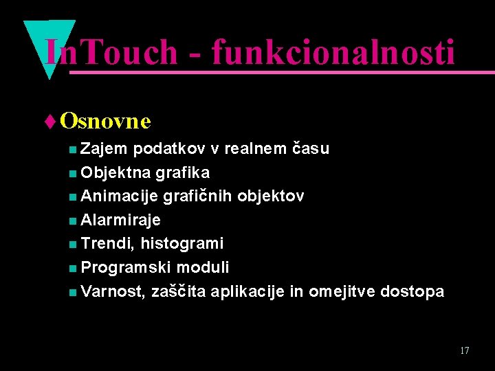 In. Touch - funkcionalnosti t Osnovne n Zajem podatkov v realnem času n Objektna