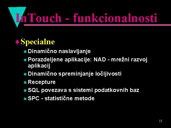 In. Touch - funkcionalnosti t Specialne n Dinamično naslavljanje n Porazdeljene aplikacije: NAD -