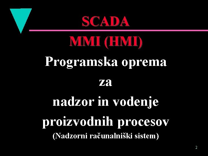 SCADA MMI (HMI) Programska oprema za nadzor in vodenje proizvodnih procesov (Nadzorni računalniški sistem)