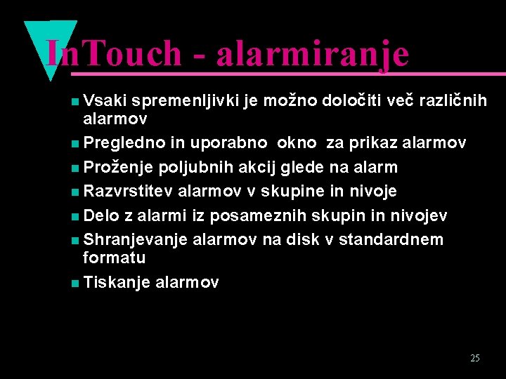 In. Touch - alarmiranje n Vsaki spremenljivki je možno določiti več različnih alarmov n