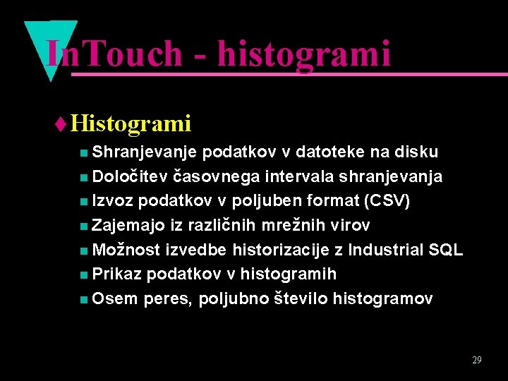 In. Touch - histogrami t Histogrami n Shranjevanje podatkov v datoteke na disku n