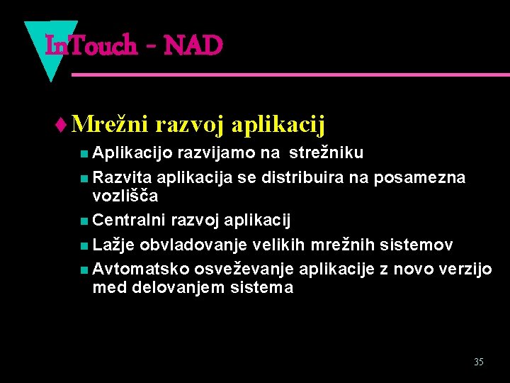 In. Touch - NAD t Mrežni razvoj aplikacij n Aplikacijo razvijamo na strežniku n