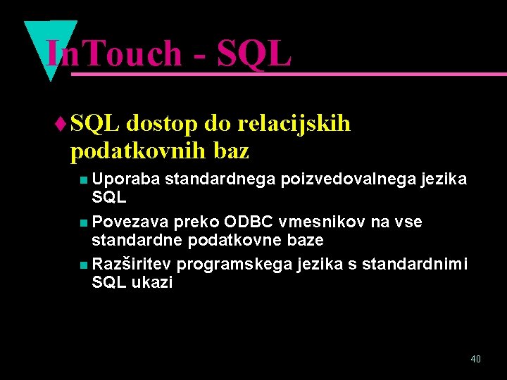 In. Touch - SQL t SQL dostop do relacijskih podatkovnih baz n Uporaba standardnega