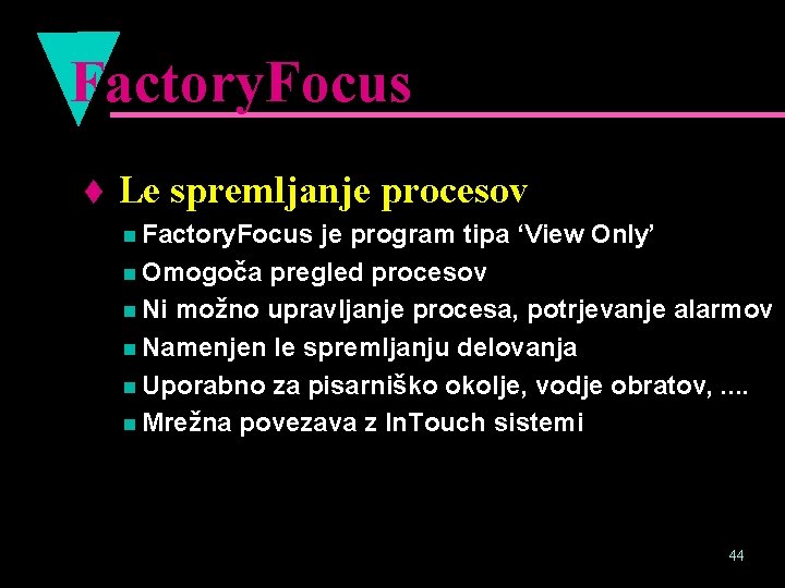 Factory. Focus t Le spremljanje procesov n Factory. Focus je program tipa ‘View Only’