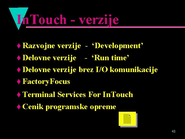 In. Touch - verzije t Razvojne verzije - ‘Development’ t Delovne verzije - ‘Run