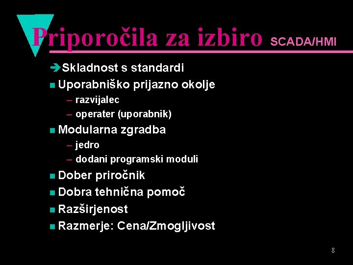 Priporočila za izbiro SCADA/HMI èSkladnost s standardi n Uporabniško prijazno okolje – razvijalec –