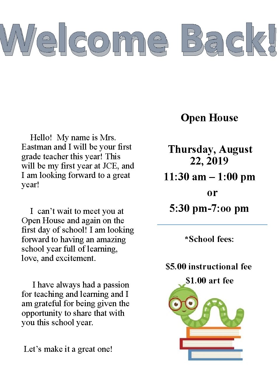 Welcome Back! Open House Hello! My name is Mrs. Eastman and I will be