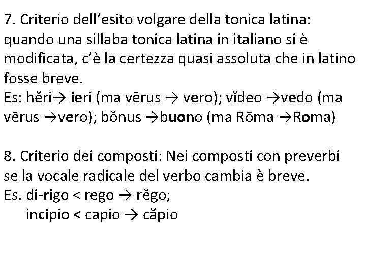 7. Criterio dell’esito volgare della tonica latina: quando una sillaba tonica latina in italiano