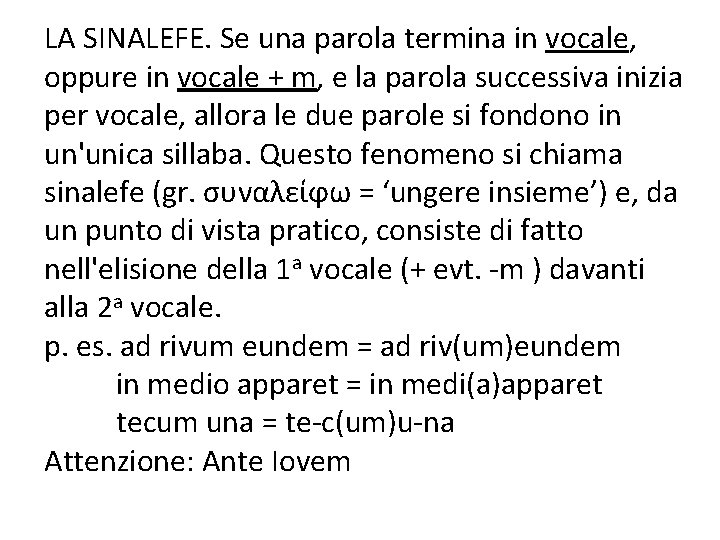 LA SINALEFE. Se una parola termina in vocale, oppure in vocale + m, e