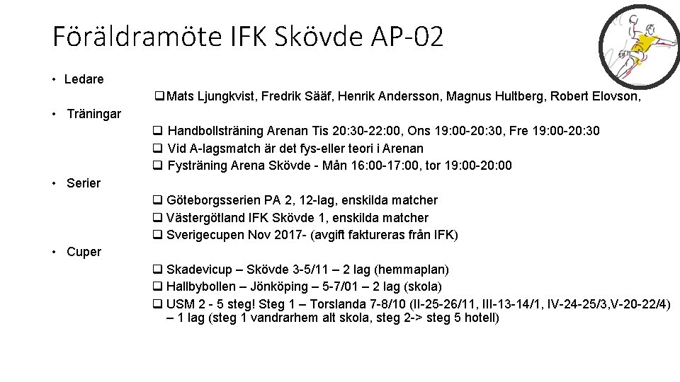 Föräldramöte IFK Skövde AP-02 • Ledare q Mats Ljungkvist, Fredrik Sääf, Henrik Andersson, Magnus