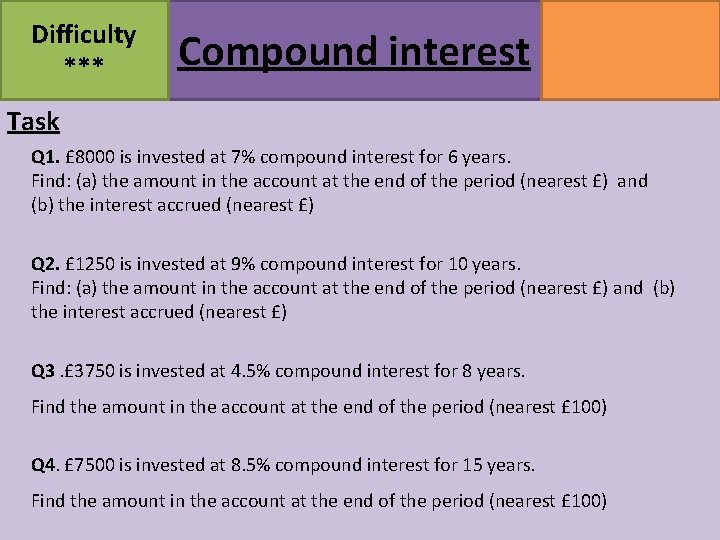 Difficulty *** Compound interest MATHSWATCH CLIP 164 GRADE 5 Task Q 1. £ 8000