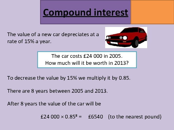Compound interest MATHSWATCH CLIP 164 GRADE 5 The value of a new car depreciates