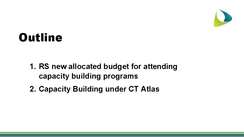 Outline 1. RS new allocated budget for attending capacity building programs 2. Capacity Building