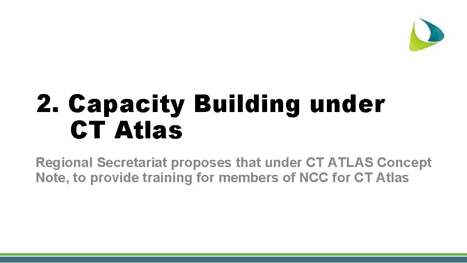 2. Capacity Building under CT Atlas Regional Secretariat proposes that under CT ATLAS Concept