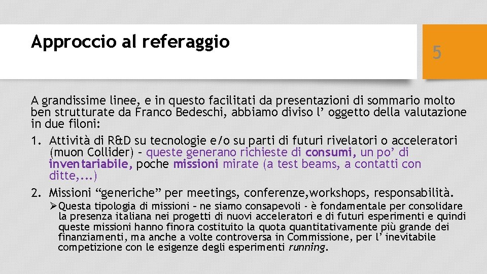 Approccio al referaggio 5 A grandissime linee, e in questo facilitati da presentazioni di