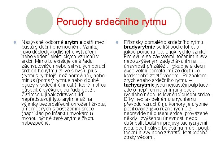 Poruchy srdečního rytmu l Nazývané odborně arytmie patří mezi častá srdeční onemocnění. Vznikají jako