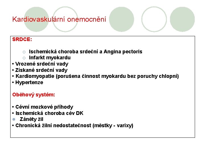 Kardiovaskulární onemocnění SRDCE: Ischemická choroba srdeční a Angina pectoris ¡ Infarkt myokardu • Vrozené