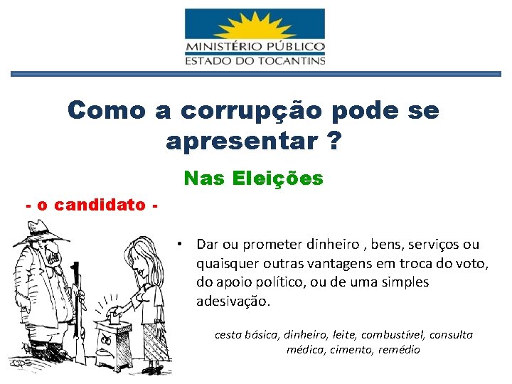 Como a corrupção pode se apresentar ? - o candidato - Nas Eleições •