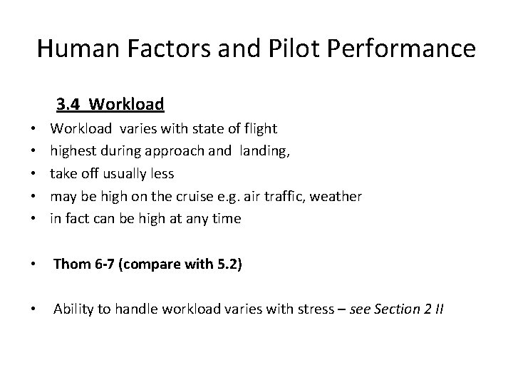 Human Factors and Pilot Performance 3. 4 Workload • • • Workload varies with