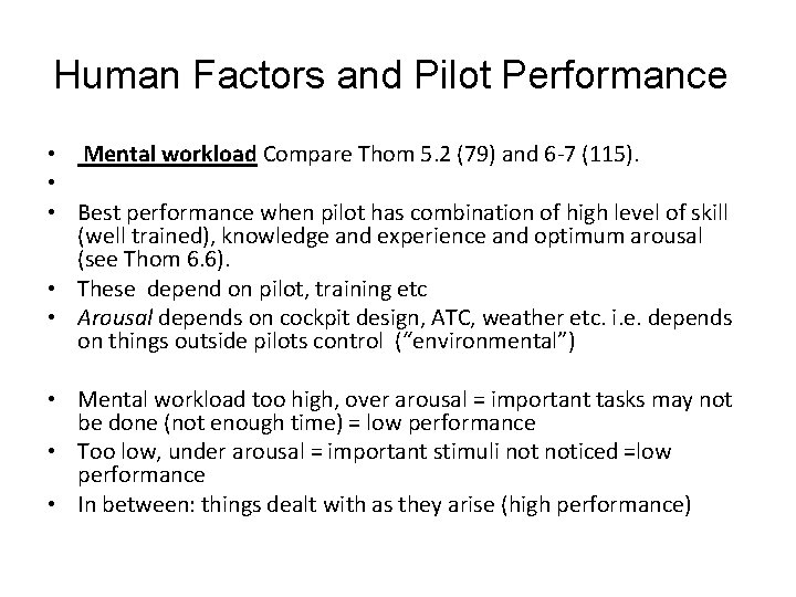 Human Factors and Pilot Performance • Mental workload Compare Thom 5. 2 (79) and