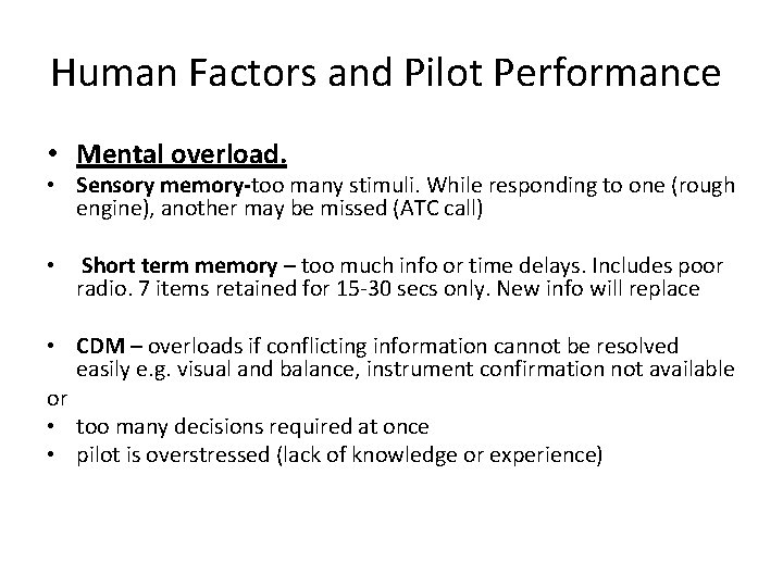 Human Factors and Pilot Performance • Mental overload. • Sensory memory-too many stimuli. While