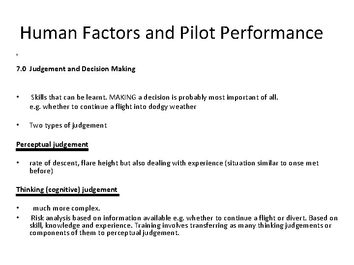 Human Factors and Pilot Performance 7 7. 0 Judgement and Decision Making • Skills