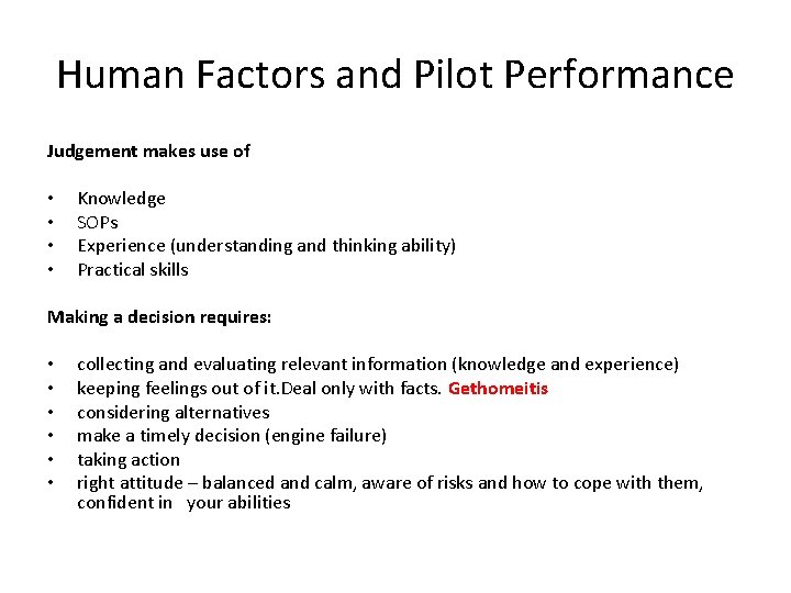 Human Factors and Pilot Performance Judgement makes use of • • Knowledge SOPs Experience