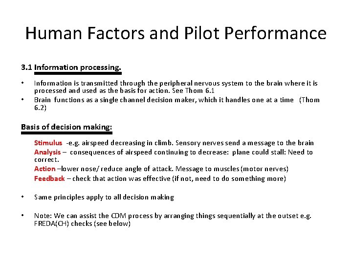 Human Factors and Pilot Performance 3. 1 Information processing. • • Information is transmitted