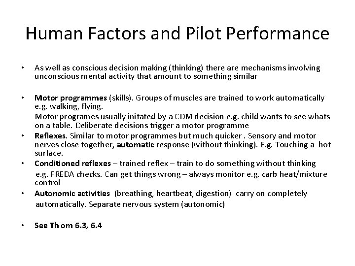 Human Factors and Pilot Performance • As well as conscious decision making (thinking) there
