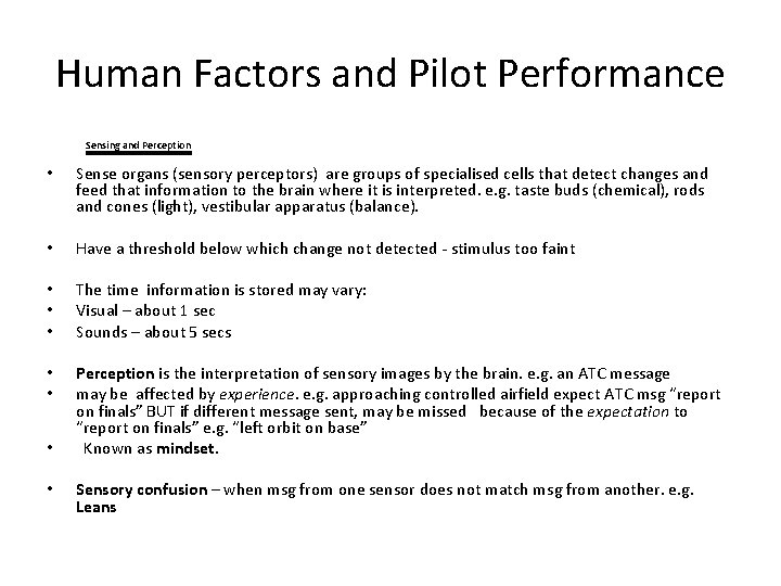 Human Factors and Pilot Performance Sensing and Perception • Sense organs (sensory perceptors) are