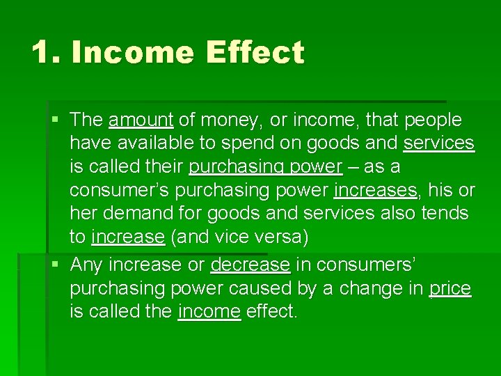 1. Income Effect § The amount of money, or income, that people have available