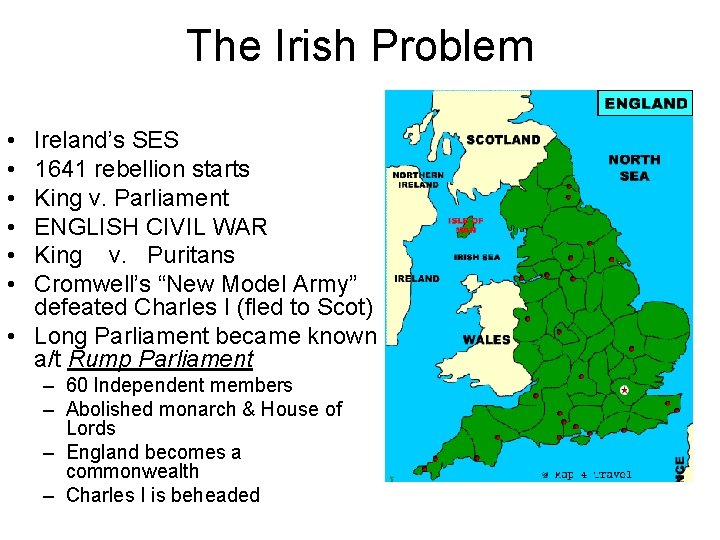 The Irish Problem • • • Ireland’s SES 1641 rebellion starts King v. Parliament