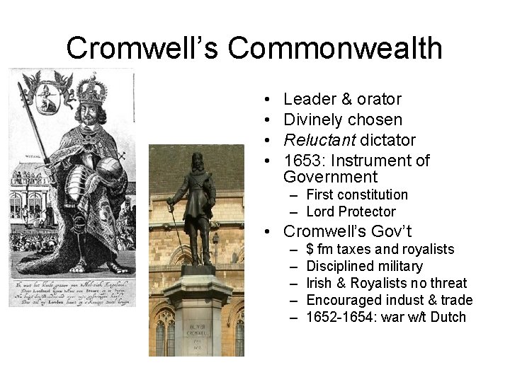 Cromwell’s Commonwealth • • Leader & orator Divinely chosen Reluctant dictator 1653: Instrument of